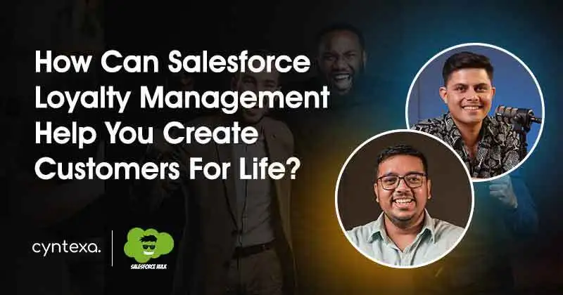 What Is Salesforce Loyalty Management And How Can It Help You Create Customers For Life?