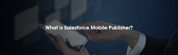 what is salesforce mobile publisher